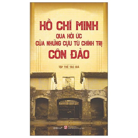 Hồ Chí Minh Qua Hồi Ức Của Những Cựu Tù Chính Trị Côn Đảo