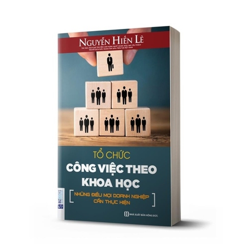 Tổ Chức Công Việc Theo Khoa Học - Những Điều Mọi Doanh Nghiệp Cần Thực Hiện
