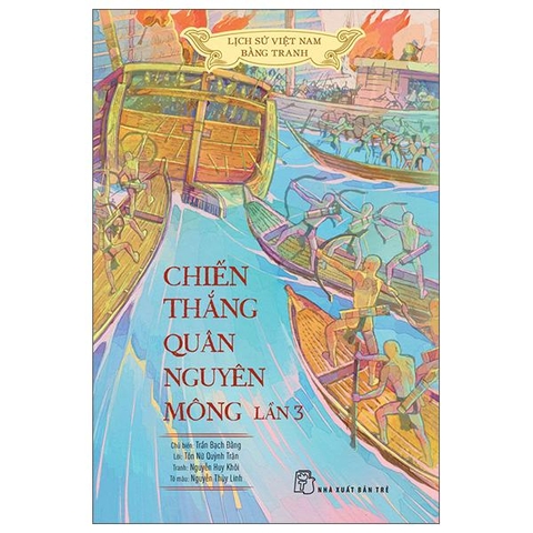 Bộ Lịch Sử Việt Nam Bằng Tranh - Chiến Thắng Quân Nguyên Mông Lần 3 - Bản Màu