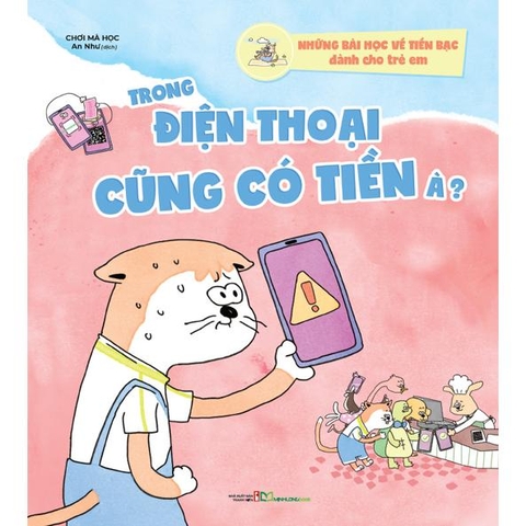 Những Bài Học Về Tiền Bạc Dành Cho Trẻ Em - Trong Điện Thoại Cũng Có Tiền À?