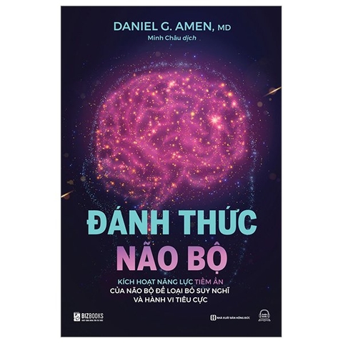 Đánh Thức Não Bộ - Kích Hoạt Năng Lực Tiềm Ẩn Của Não Bộ Để Loại Bỏ Suy Nghĩ Và Hành Vi Tiêu Cực