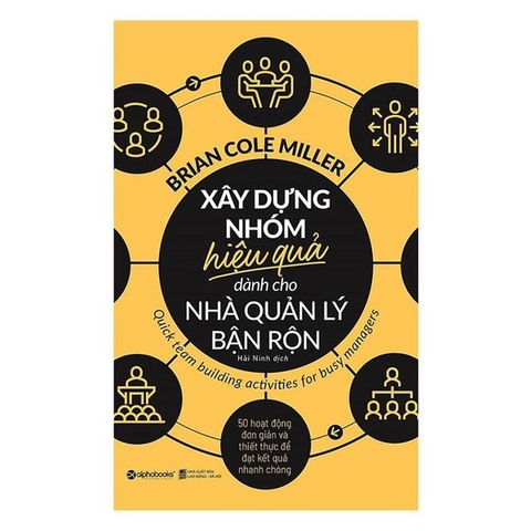 Xây Dựng Nhóm Hiệu Quả Dành Cho Nhà Quản Lý Bận Rộn
