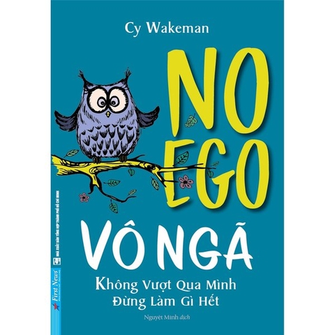 VÔ NGÃ - không vượt qua mình đừng làm gì hết