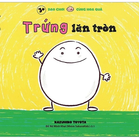 Trứng Lăn Tròn - Dạo Chơi Cùng Hoa Quả (3+)