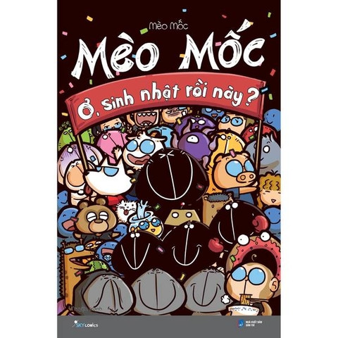 Mèo Mốc - Ơ, Sinh Nhật Rồi Này? (Tái Bản - Đổi Giá)