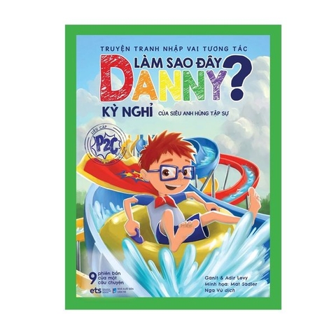 Truyện Tranh Nhập Vai Tương Tác: Làm Sao Đây Danny? - Kỳ Nghỉ Của Siêu Anh Hùng Tập Sự