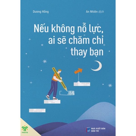 Nếu Không Nỗ Lực, Ai Sẽ Chăm Chỉ Thay Bạn