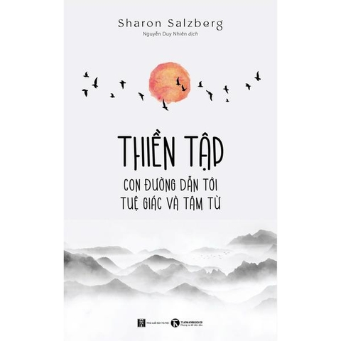 Thiền Tập - Con Đường Dẫn Đến Tuệ Giác Và Tâm Từ