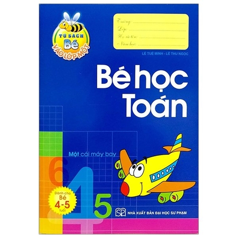 Bé Vào Lớp 1 - Bé Học Toán - Dành Cho Bé 4-5 Tuổi