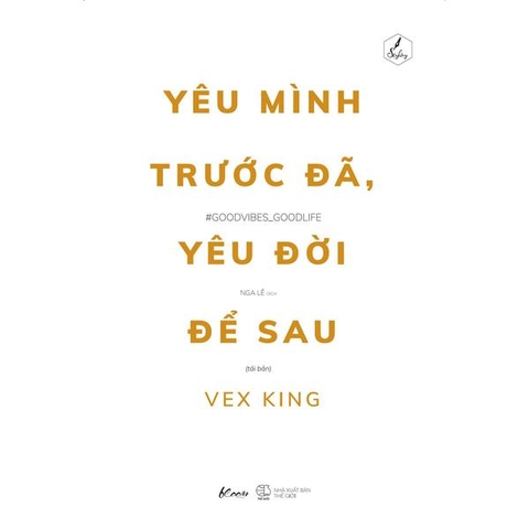 Yêu Mình Trước Đã, Yêu Đời Để Sau(Tái Bản)