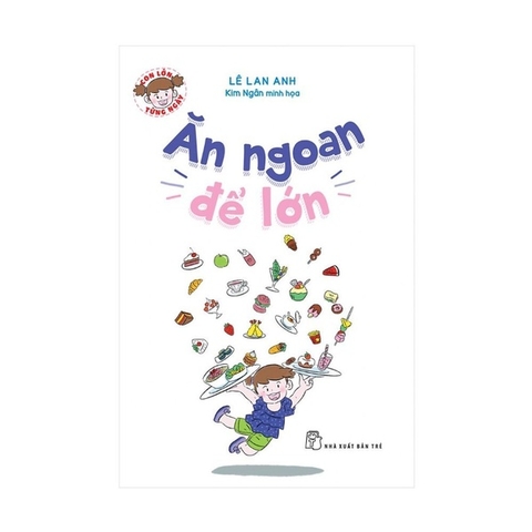 Con Lớn Từng Ngày - Ăn Ngoan Để Lớn