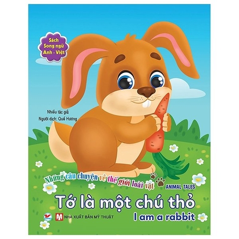 Những Câu Chuyện Về Thế Giới Loài Vật - Tớ Là Một Chú Thỏ