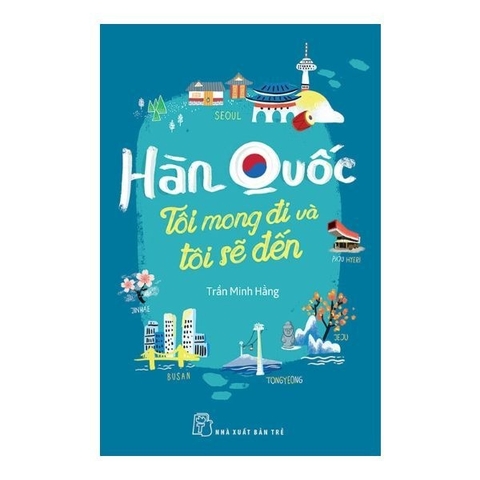 Hàn Quốc - Tôi Mong Đi Và Tôi Sẽ Đến