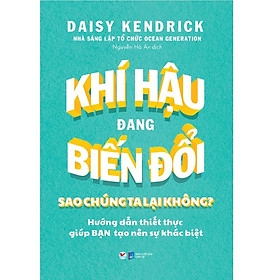 Khí Hậu Đang Biến Đổi Sao Chúng Ta LạI Không?