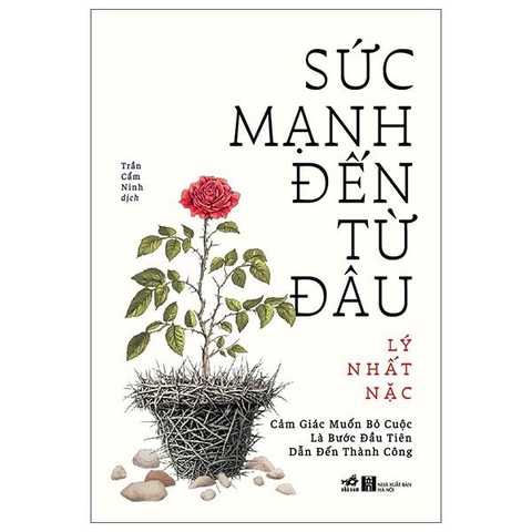 Sức Mạnh Đến Từ Đâu - Cảm Giác Muốn Bỏ Cuộc Là Bước Đầu Tiên Dẫn Đến Thành Công