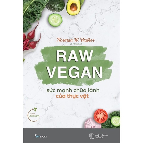 Raw Vegan - Sức Mạnh Chữa Lành Của Thực Vật