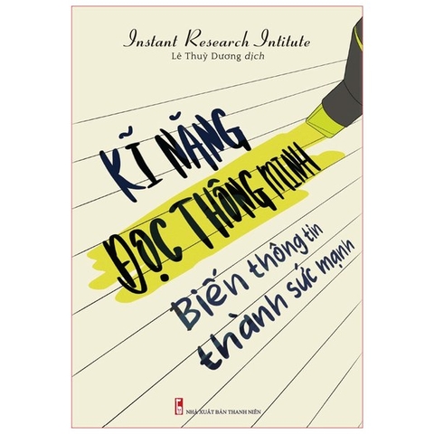 Kĩ Năng Đọc Thông Minh - Biến Thông Tin Thành Sức Mạnh