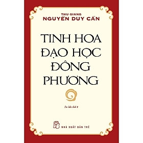 Tinh Hoa Đạo Học Đông Phương (Tái Bản 2021)