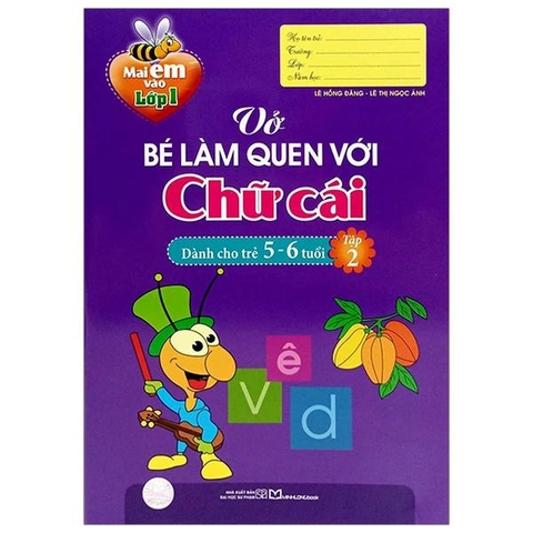 Mai Em Vào Lớp 1 - Vở Bé Làm Quen Với Chữ Cái Dành Cho Trẻ 5-6 Tuổi - Tập 2