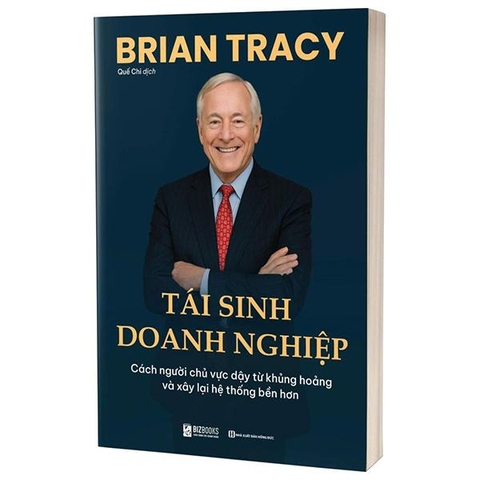 Tái Sinh Doanh Nghiệp - Cách Người Chủ Vực Dậy Từ Khủng Hoảng Và Xây Lại Hệ Thống Bền Hơn