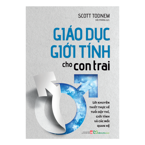 Giáo Dục Giới Tính Cho Con Trai - Lời Khuyên Thiết Thực Về Tuổi Dậy Thì,Giới Tính Và Các Mối Quan Hệ