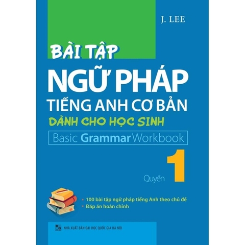 Bài Tập Ngữ Pháp Tiếng Anh Cơ Bản Dành Cho Học Sinh - Basic Grammar Workbook - Quyển 1