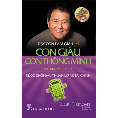 Dạy Con Làm Giàu 04: Con Giàu Con Thông Minh (Tái bản 2022)