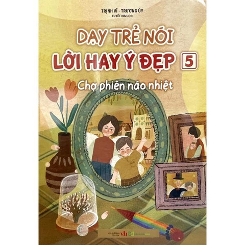 Dạy Trẻ Nói Lời Hay Ý Đẹp 5 - Chợ Phiên Náo Nhiệt