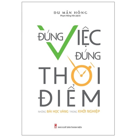 Đúng Việc, Đúng Thời Điểm - Những Bài Học Vàng Trong Khởi Nghiệp