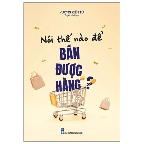 Nói Thế Nào Để Bán Được Hàng