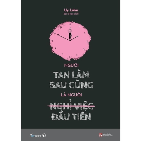 Người Tan Làm Sau Cùng Là Người Nghỉ Việc Đầu Tiên