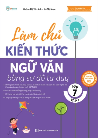 Làm Chủ Kiến Thức Ngữ Văn Bằng Sơ Đồ Tư Duy Lớp 7 Tập 1