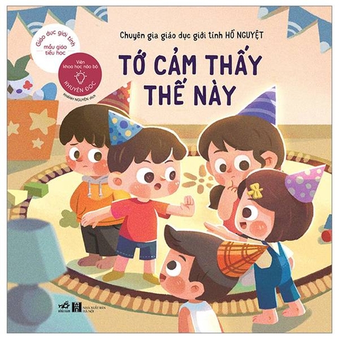 Giáo Dục Giới Tính Mẫu Giáo - Tiểu Học - Tớ Cảm Thấy Thế Này