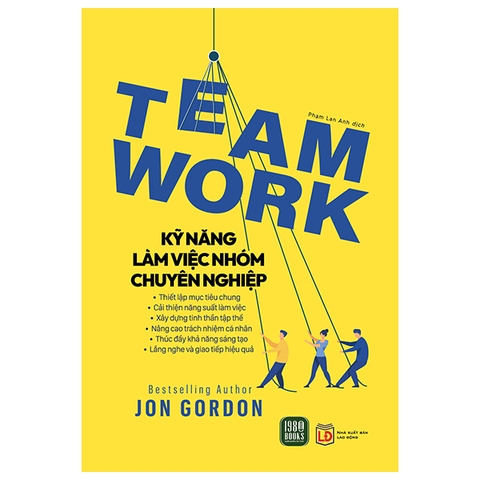 Teamwork - Kỹ Năng Làm Việc Nhóm Chuyên Nghiệp