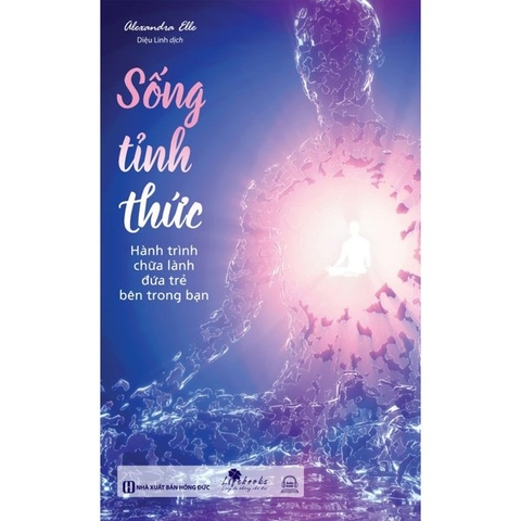 Sống Tỉnh Thức: Hành Trình Chữa Lành Đứa Trẻ Bên Trong Bạn