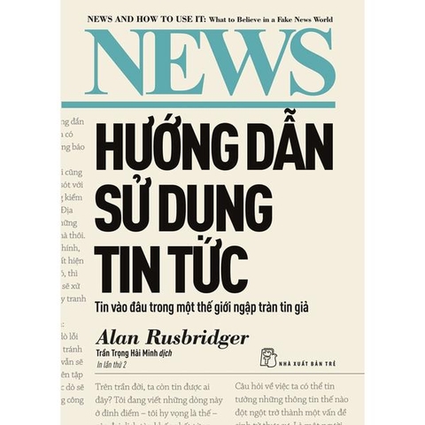 Hướng Dẫn Sử Dụng Tin Tức: Tin Vào Đâu Trong Một Thế Giới Ngập Tràn Tin Giả