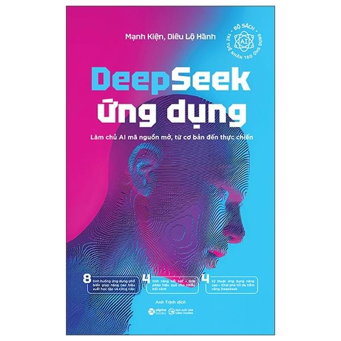 Deepseek Ứng Dụng - Làm Chủ AI Mã Nguồn Mở, Từ Cơ Bản Đến Thực Chiến