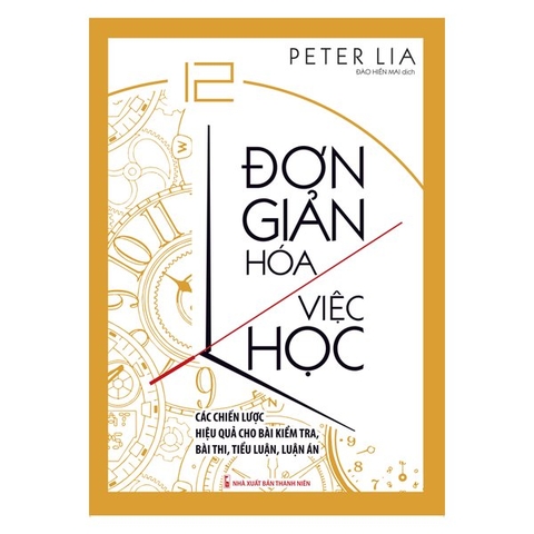 Đơn Giản Hóa Việc Học - Các Chiến Lược Hiệu Quả Cho Bài Kiểm Tra Bài Thi,Tiểu Luận,Luận Án