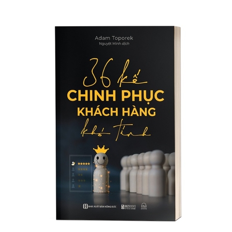 36 Kế Chinh Phục Khách Hàng Khó Tính