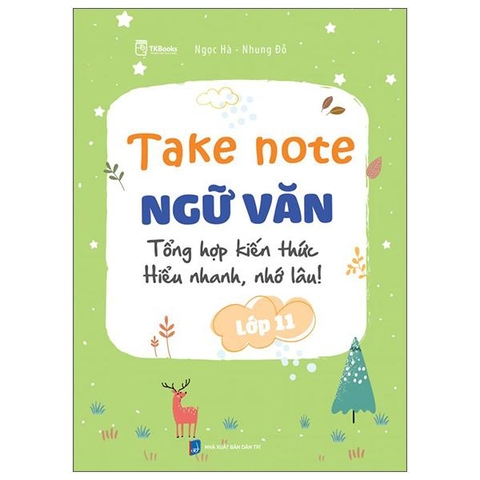 Take Note Ngữ Văn - Tổng Hợp Kiến Thức - Hiểu Nhanh, Nhớ Lâu! - Lớp 11
