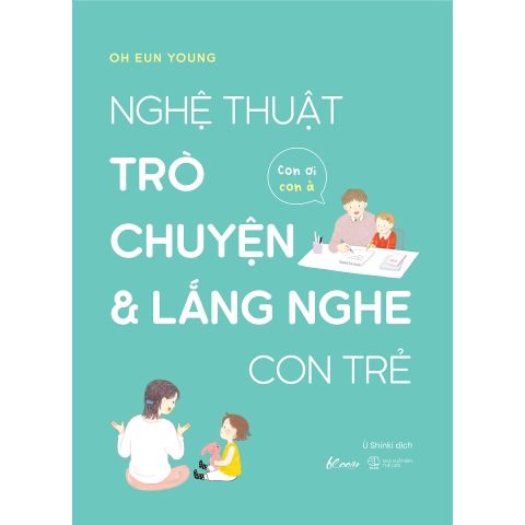 Nghệ Thuật Trò Chuyện Và Lắng Nghe Con Trẻ