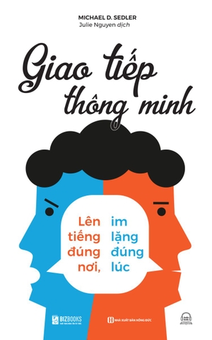 Giao Tiếp Thông Minh - Lên Tiếng Đúng Nơi, Im Lặng Đúng Lúc