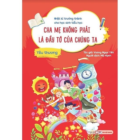 Yêu Thương - Cha Mẹ Không Phải Là Đầy Tớ Của Chúng Ta   - Nhật Kí Trưởng Thành Cho Học Sinh Tiểu Học