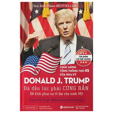 Donald J.Trump - Đã Đến Lúc Phải Cứng Rắn Để Khôi Phục Sự Vĩ Đại Của Nước Mỹ (Tái Bản 2024)