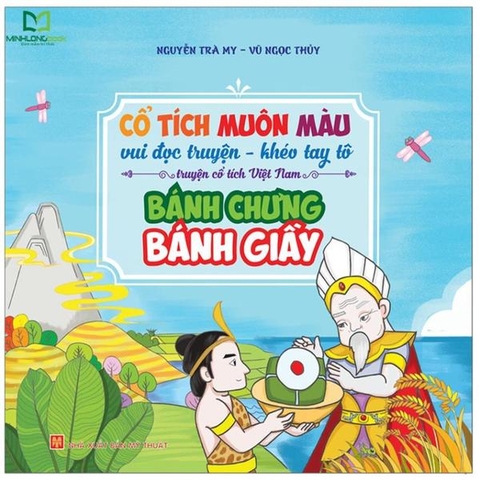 Cổ Tích Muôn Màu - Vui Đọc Truyện, Khéo Tay Tô - Truyện Cổ Tích Việt Nam - Bánh Chưng, Bánh Giầy