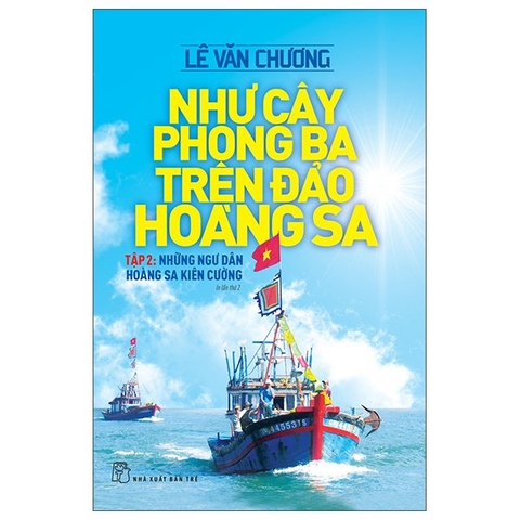 Như Cây Phong Ba Trên Đảo Hoàng Sa 02: Những Ngư Dân Hoàng Sa Kiên Cường