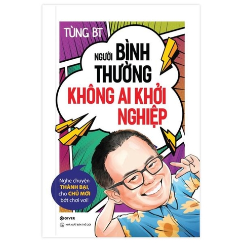 Người Bình Thường Không Ai Khởi Nghiệp - Nghe Chuyện Thành Bại, Cho Chủ Mới Bớt Chơi Vơi!