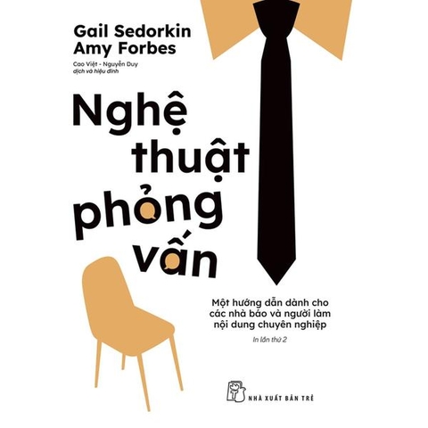 Nghệ Thuật Phỏng Vấn - Một Hướng Dẫn Dành Cho Các Nhà Báo Và Người Viết Chuyên Nghiệp