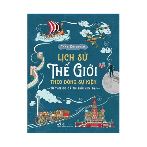 Lịch Sử Thế Giới Theo Dòng Sự Kiện - Từ Thời Đồ Đá Tới Thời Hiện Đại