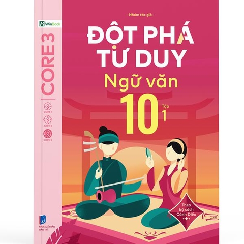 Đột Phá Tư Duy Ngữ Văn 10 Tập 1 (Theo Bộ Sách Cánh Diều)